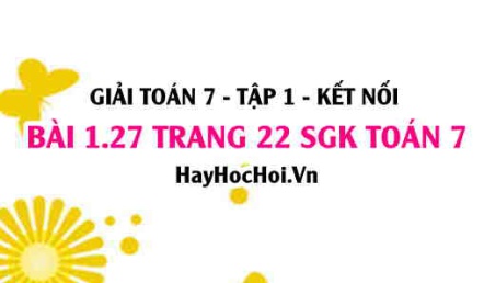 Giải bài 1.27 trang 22 Toán 7 Tập 1 SGK Kết nối tri thức